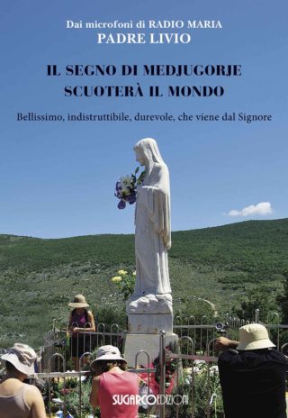 SEGNO DI MEDJUGORJE SCUOTERÀ IL MONDO (IL) Padre Livio Fanzaga